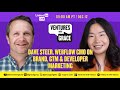 Dave Steer, Webflow CMO on Brand, GTM & Developer Marketing