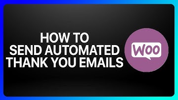 How To Send Automated Thank You Emails In WooCommerce Tutorial