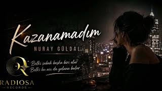Nuray Güldal - Kazanamadım 
