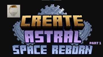 modded survival :S1 E1- welcome to Create Astral