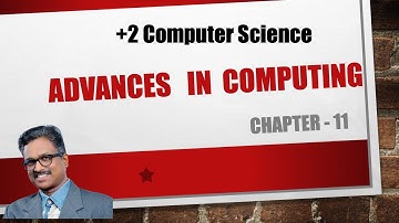 ADVANCES IN COMPUTING | Chapter-11 | Plus Two Computer Science| Malayalam | Tutorial| exam tips
