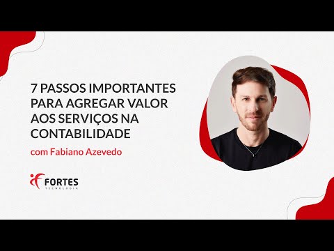 7 passos importantes para agregar valor aos serviços na contabilidade - com Fabiano Azevedo