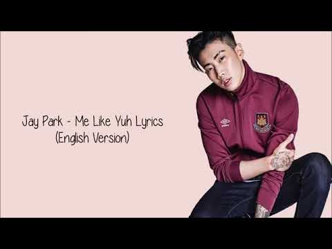 Jay Park Me Like Yuh Song Lyrics With Word S