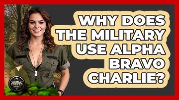 Why Does The Military Use Alpha Bravo Charlie? - Armed Forces Insider