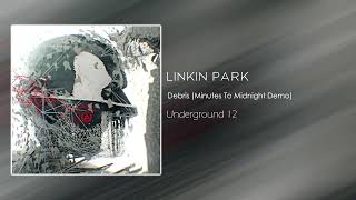 Linkin Park - Debris (Minutes To Midnight Demo) [Underground 12]
