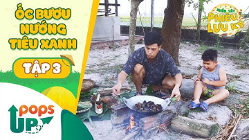 Ẩm Thực Miền Tây - Miền Tây Phiêu Lưu Ký Tập 3 - Ốc bươu nướng tiêu xanh ngon ngất ngây