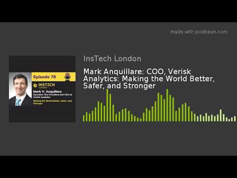 Mark Anquillare: COO, Verisk Analytics: Making the World Better, Safer, and Stronger