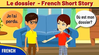 Le dossier - Best French Short Story to improve French Conversation and Vocabulary