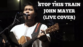 STOP THIS TRAIN - JOHN MAYER (LIVE) ACOUSTIC COVER BY IBRANI PANDEAN