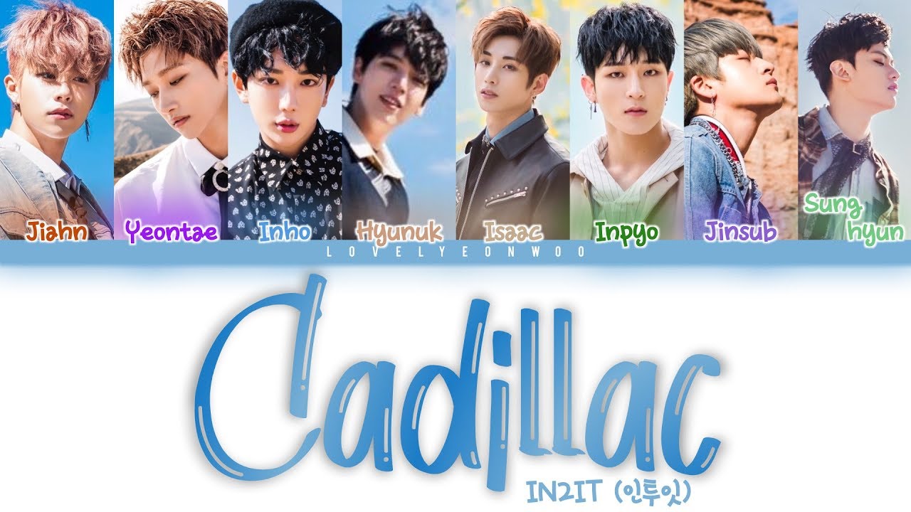 YouTube에서 IN2IT (인투잇) – Cadillac Lyrics (Color Coded Han/Rom/Eng) 보기 YouTube에서 IN2IT (인투잇) – Cadillac Lyrics (Color Coded Han/Rom/Eng) 보기