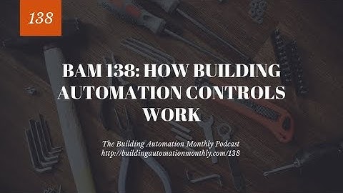 BAM 138: How Building Automation Controls Work