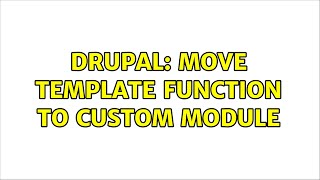 Drupal: Move template function to custom module