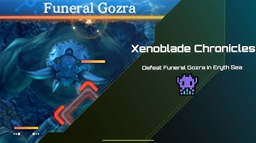 Xenoblade Chronicles-Defeat Funeral Gozra In Eryth Sea