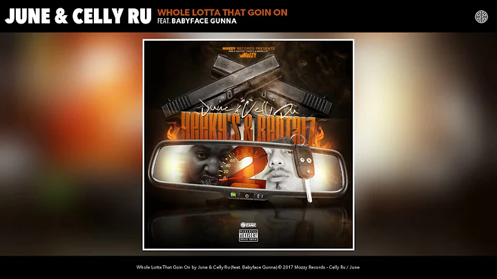 June & Celly Ru - Whole Lotta That Goin On (feat. Babyface Gunna) (Audio)