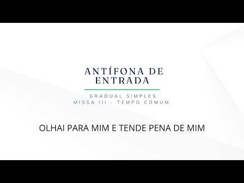 Gradual Simples - Tempo Comum - Missa III - Entrada : Olhai para mim e tende pena de mim