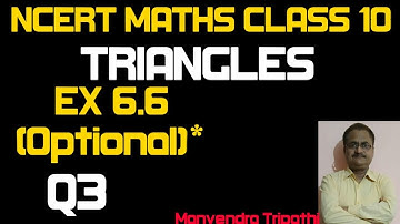 NCERT CLASS 10 TRIANGLES EX 6.6 (Optional)*   Q3