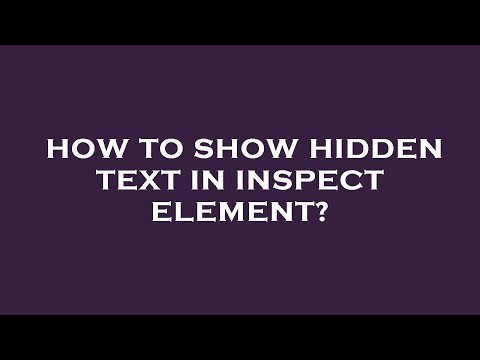 How to show hidden text in inspect element?