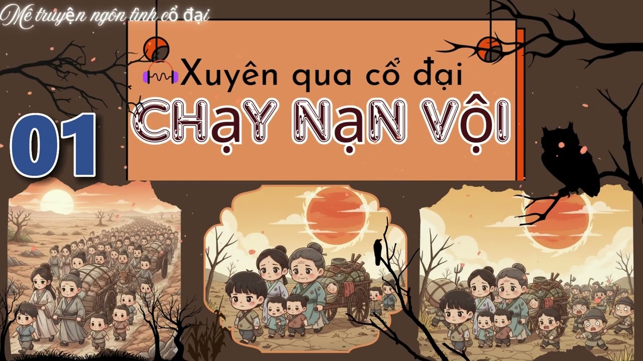 Phần 1: Xuyên đến cổ đại, chạy nạn vội| Không CP,  hạn hán, chạy nạn, Làm ruộng mới nhất, hay nhất