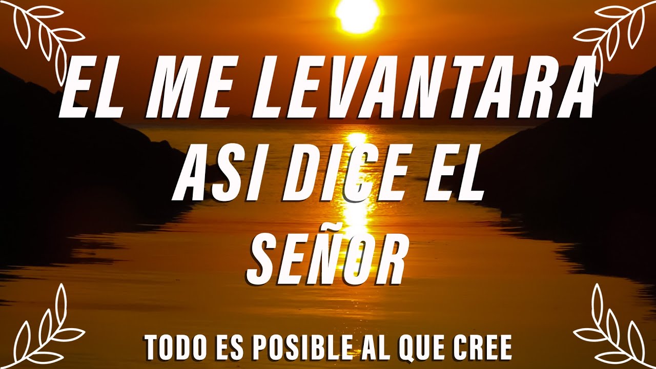 El Me Levantara Así Es El Señor
