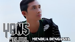 MENDUA DENGANYA-Yans Welwel(original song)
