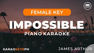 Impossible  James Arthur (Female Key  Piano Karaoke)