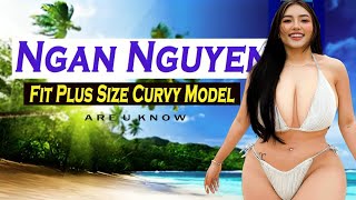 Ngan Nguyen ✅ Curvy Model Biography | Wiki, Biography, Brand Ambassador, Age, Height, Weight, Facts