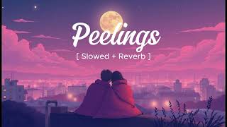 Peelings ( Slowed + Reverb ) || Dreamy Tunes ||