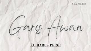 Garis Awan - Ku Harus Pergi