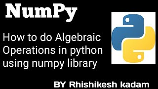 Tutorial 10 :  Numpy library for beginners in python | jupyter notebook