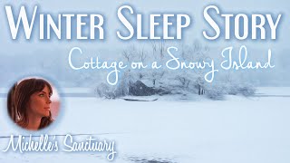 Calm Winter Sleep Story | COTTAGE ON A SNOWY ISLAND | Relaxing Bedtime Story for Grown Ups (asmr)