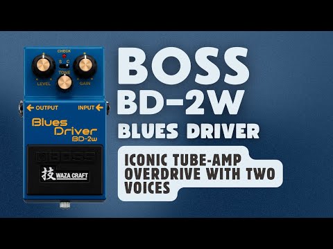 Boss | BD-2w Blues Driver Waza Craft Pedal Demo - YouTube