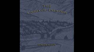 The Land of Prayer - Kaleb Allen