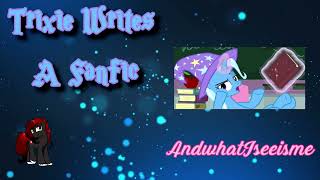 MLP Fanfic*: Trixie Writes A Fanfic
