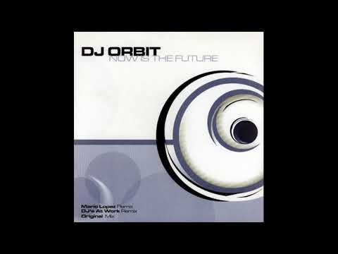 DJ Orbit — DJ Orbit - Now Is The Future (DJ's At Work Remix)