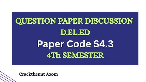 Question Paper Discussion | D.EL.ED | 4th Semester || Crackthenut Axom