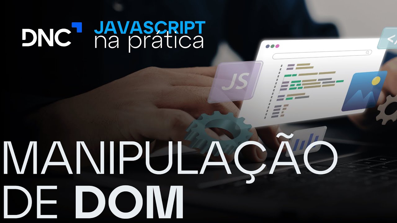 Introdução ao JavaScript: Manipulação do DOM explicada NA PRÁTICA - YouTube