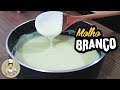 MOLHO BRANCO OU BECHAMEL #91 Receitas de Pai