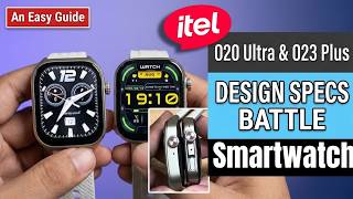 iTel Fit O20 Ultra Smartwatch vs iTel Fit O23 Plus Smartwatch Comparison of Design Specs and UI