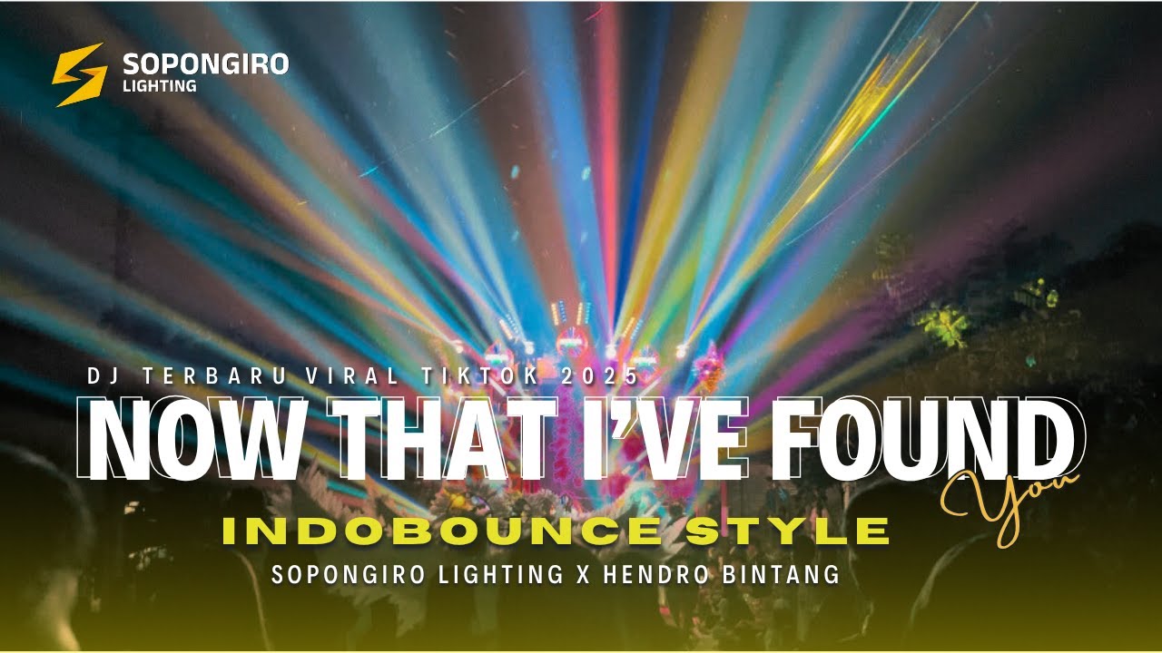 DJ NOW THAT IVE FOUND YOU SOPONGIRO LIGHTING FT HENDRO BINTANG
