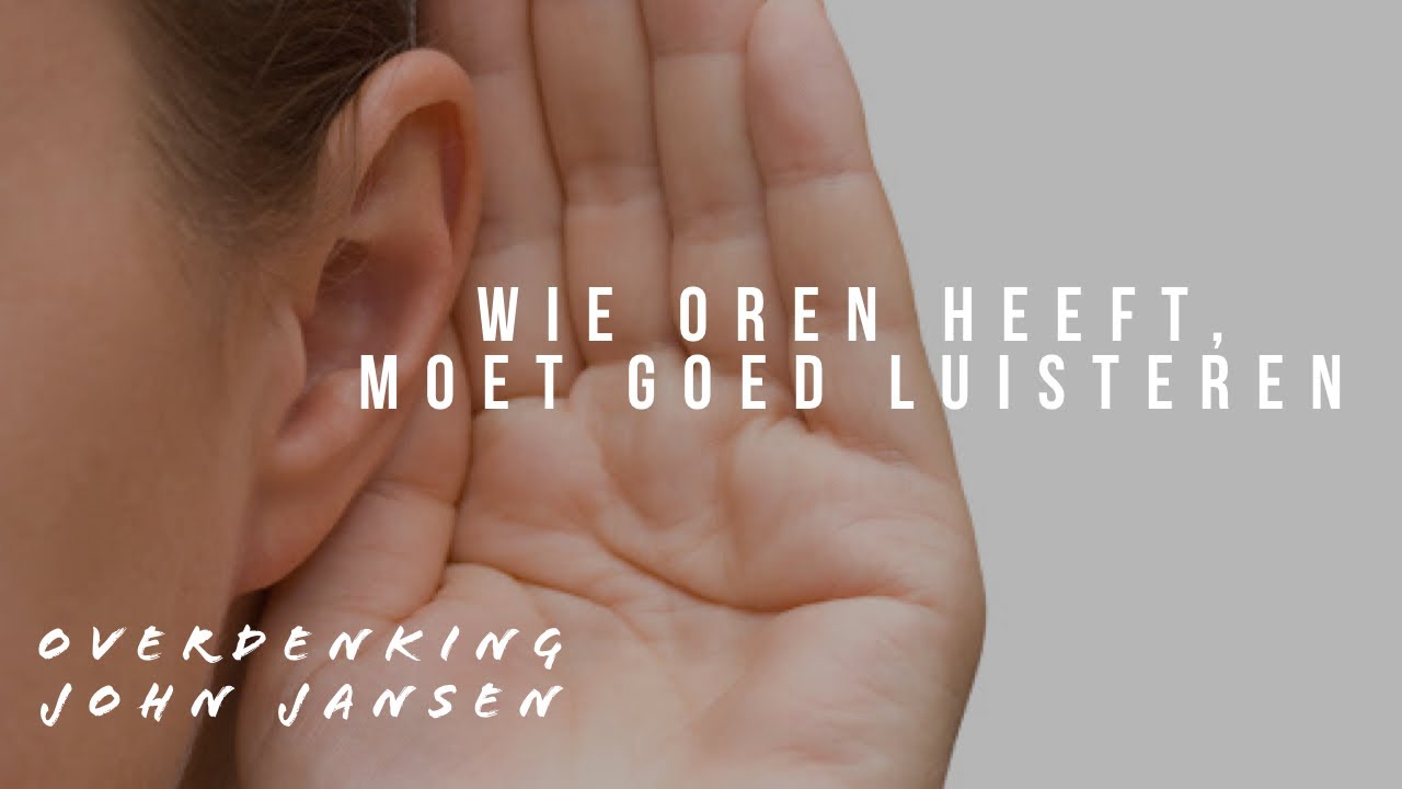 Overdenking zondag 28 juni - Wie oren heeft om te horen, moet goed
