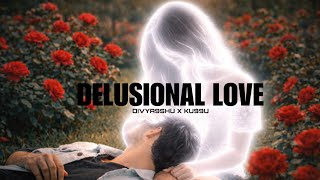 Delusional Love Ku99U X Divyan9Shu Prod. By Hozay And 2026