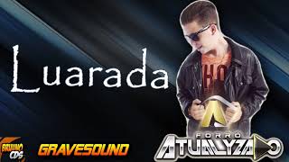 Video thumbnail of "FORRÓ ATUALIZADO - LUARADA - GRAVÃO"