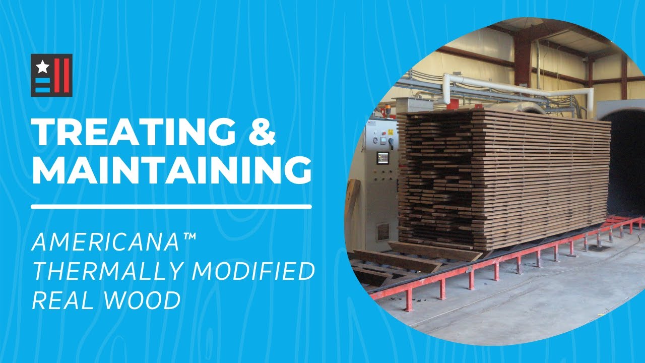Treating & Maintaining Americana™ Thermally Modified Real Wood