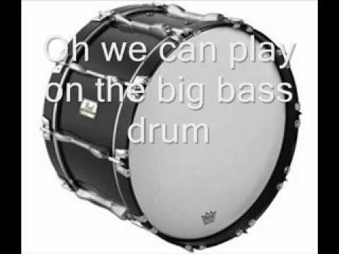 Oh we can play on the Big Bass Drum