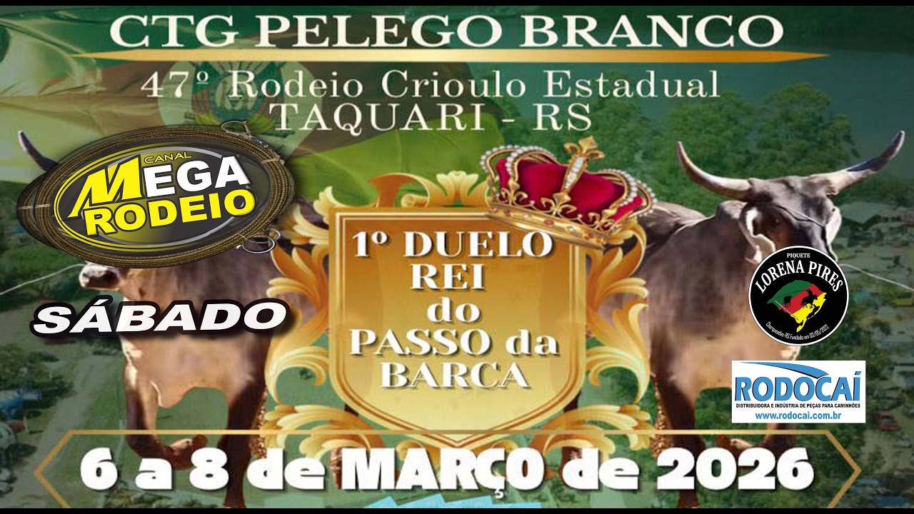 SÁBADO-TARDE - 47º RODEIO ESTADUAL - CTG PELEGO BRANCO - 06 A 08/MAR 2026 - TAQUARI-RS