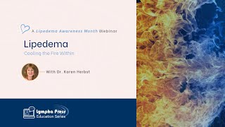 Lipedema: Cooling the Fire Within - Dr. Karen Herbst