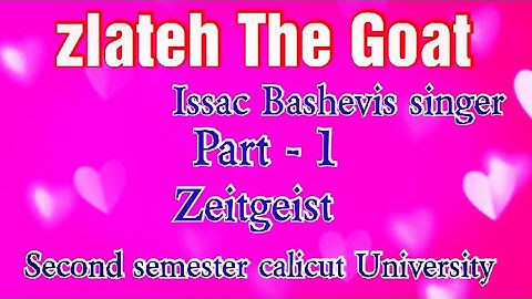 Zlateh The Goat by Issac Bashevis Singer summary In Malayalam. Part 1. Zeitgeist. Second semester.