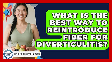 What Is The Best Way To Reintroduce Fiber For Diverticulitis? - Diverticulitis Support Network