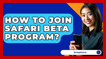 How To Join Safari Beta Program? - Be App Savvy