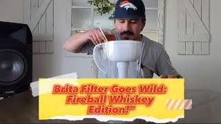 Brita Filter Goes Wild: Fireball Whiskey Edition!' by CraftBrewsR 157 views 11 months ago 5 minutes, 37 seconds
